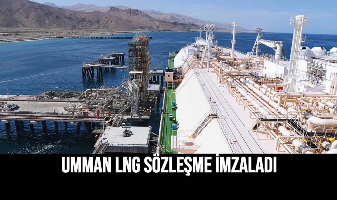 Umman LNG Sözleşme İmzaladı