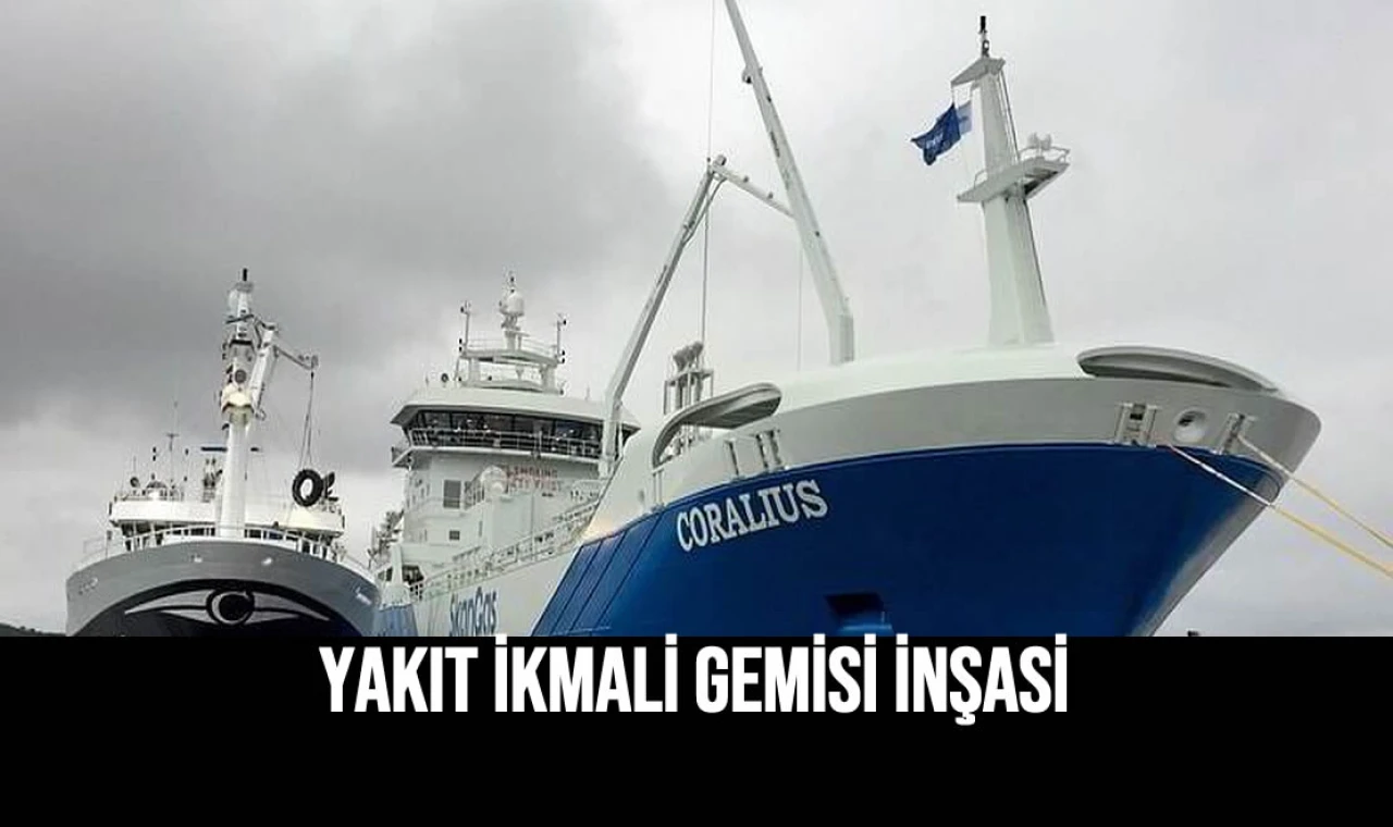 Yakıt İkmali Gemisi İnşası