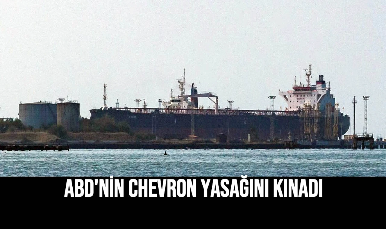 ABD'nin Chevron Yasağını Kınadı