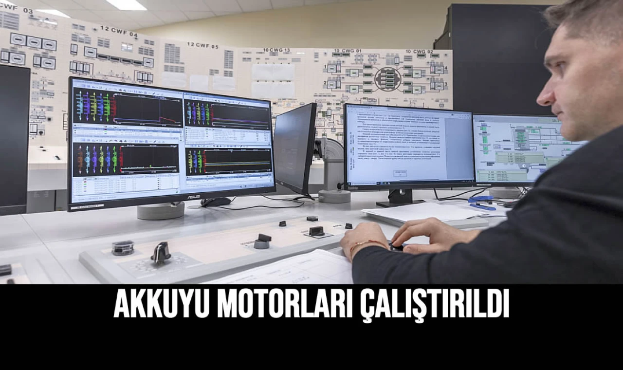 Akkuyu Motorları Çalıştırıldı