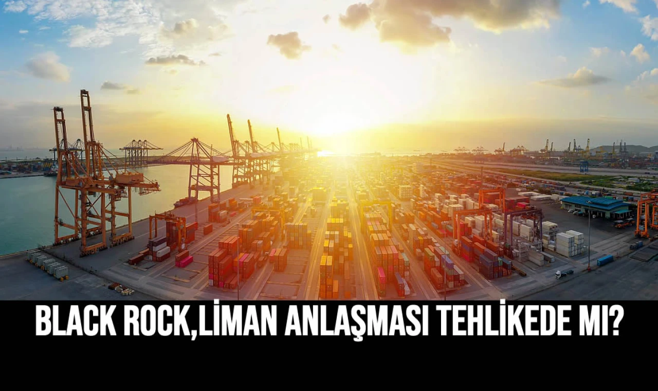 Black Rock, Liman Anlaşması Tehlikede mi?