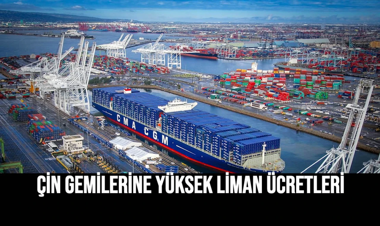 Çin Gemilerine Yüksek Liman Ücretleri