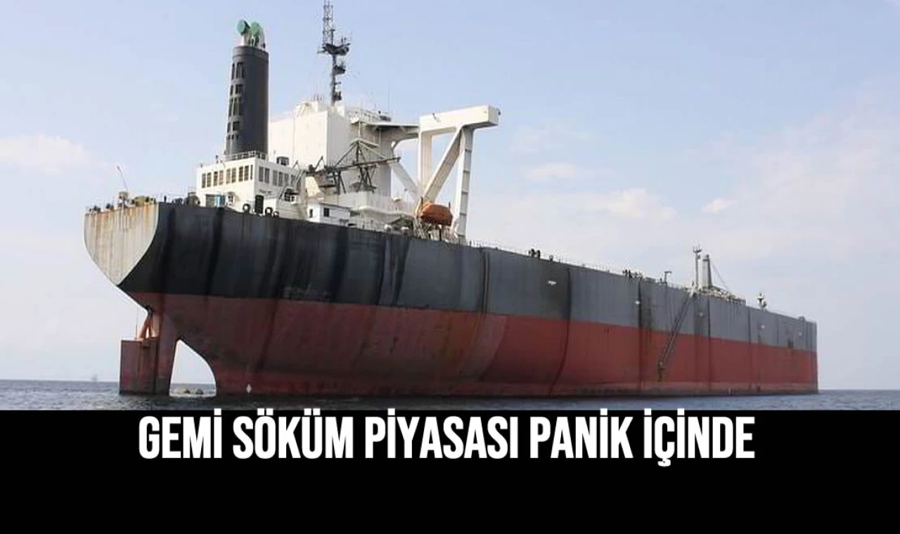 Gemi Söküm Piyasası Panik İçinde