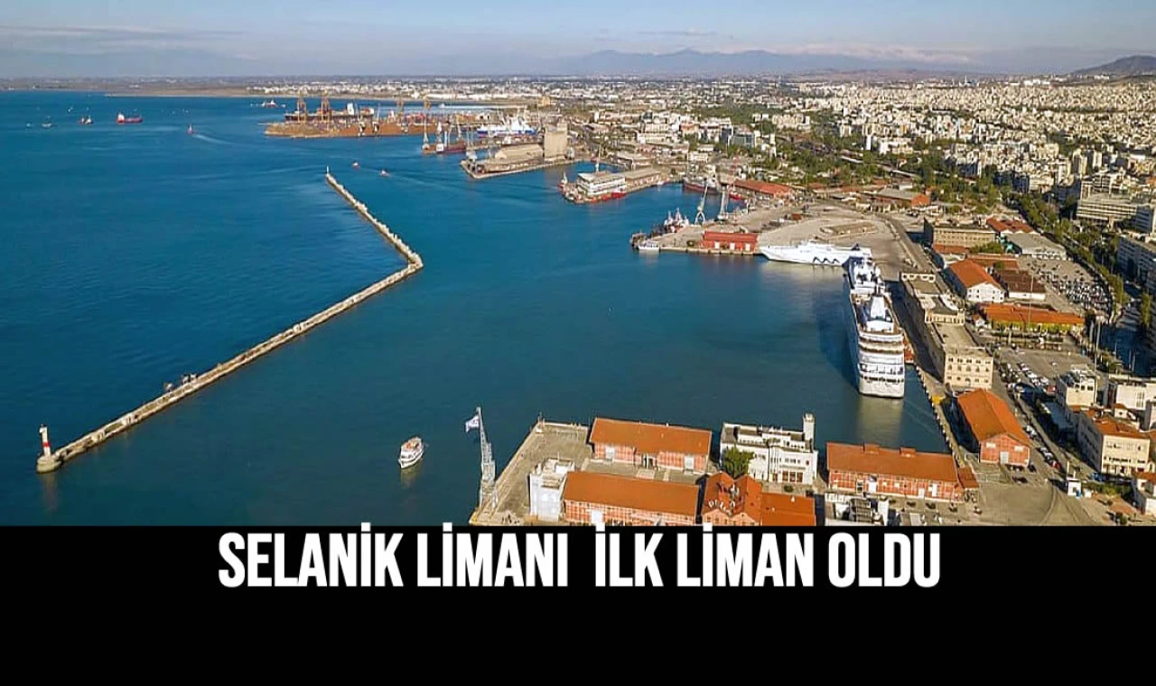 Selanik Limanı İlk Liman Oldu