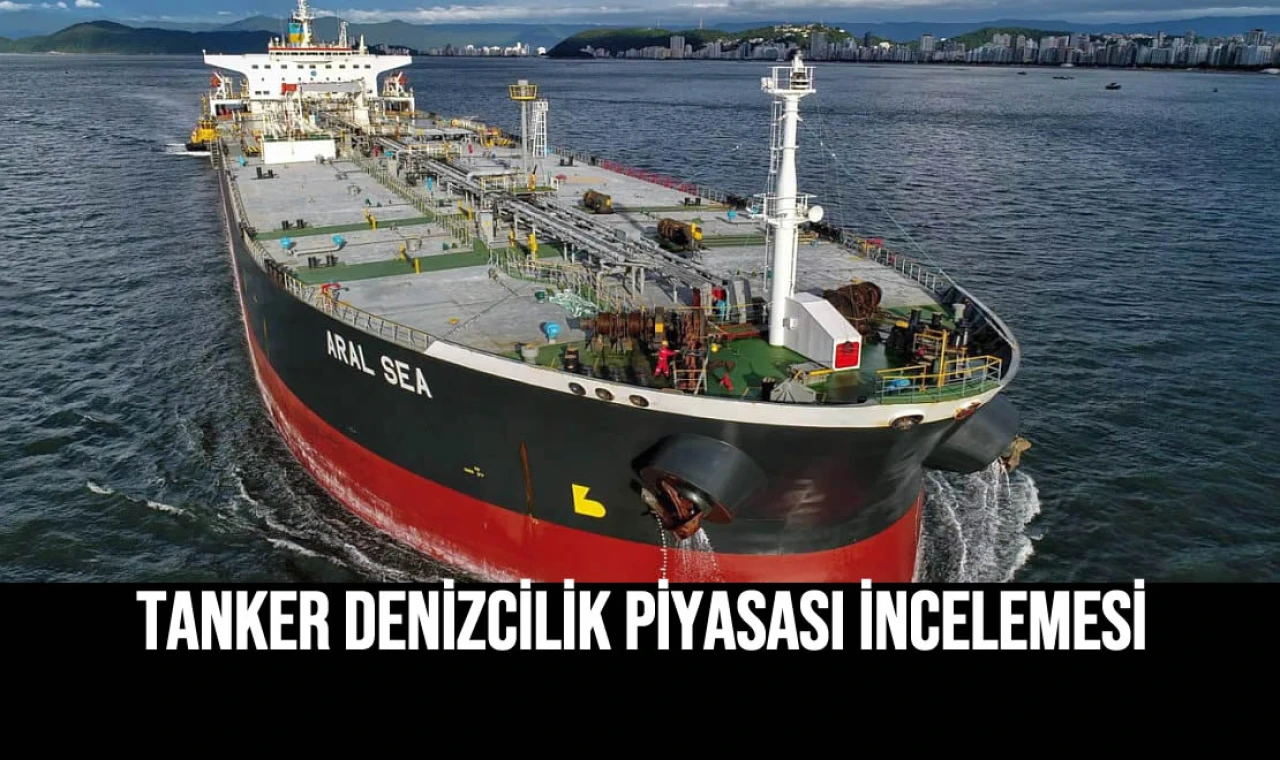 Tanker Denizcilik Piyasası İncelemesi