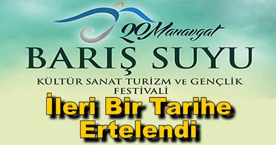 20. Manavgat Barış Suyu Festivali Ertelendi