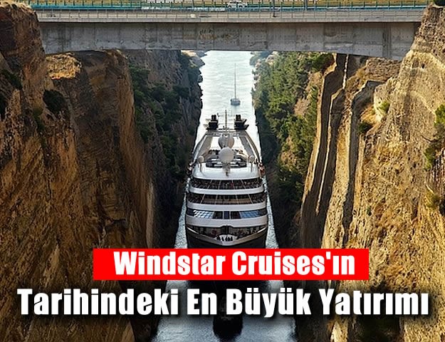 Windstar Cruises'ın Tarihindeki En Büyük Yatırımı