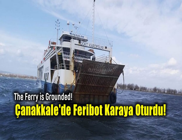 Çanakkale'de Feribot Karaya Oturdu!