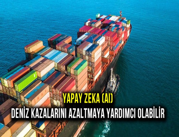 Yapay Zeka (AI) Deniz Kazalarını Azaltmaya Yardımcı Olabilir