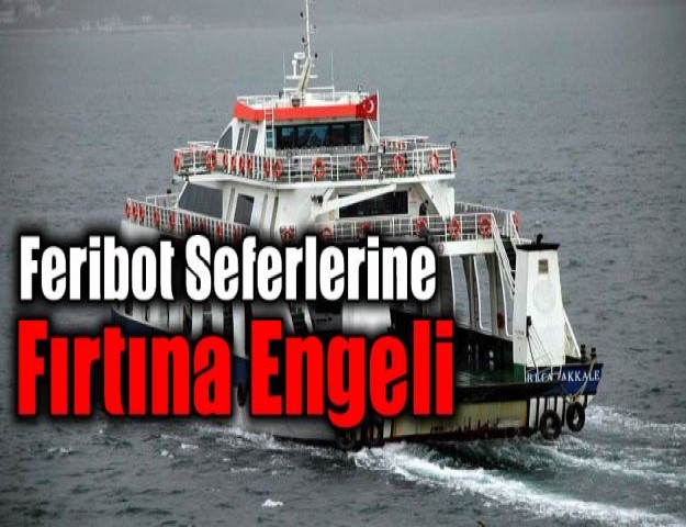 Feribot Seferlerine Fırtına Engeli