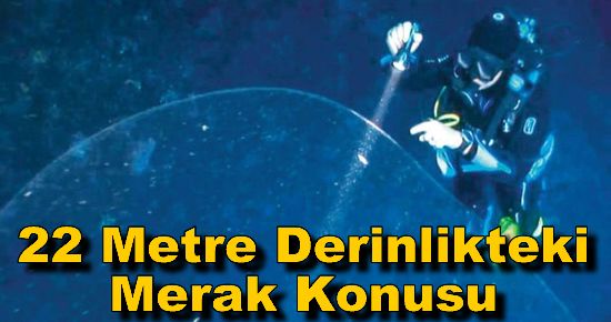 22 Metre Derinlikteki Merak Konusu