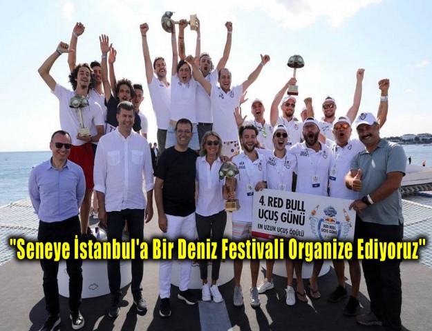 ''Seneye İstanbul'a Bir Deniz Festivali Organize Ediyoruz''