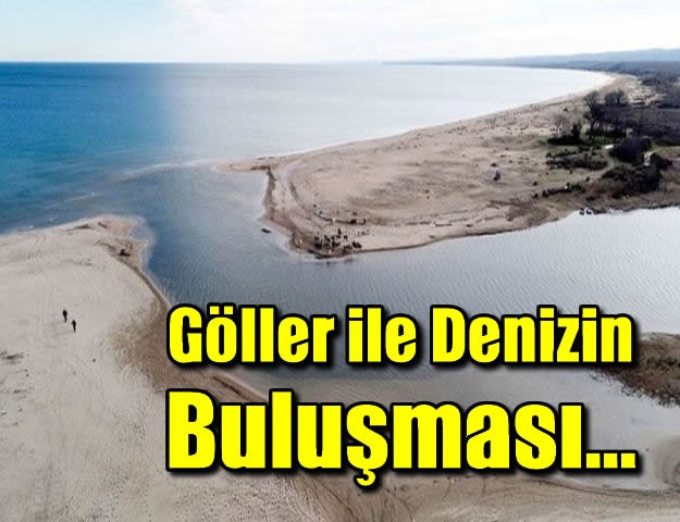 Göller ile Denizin Buluşması...