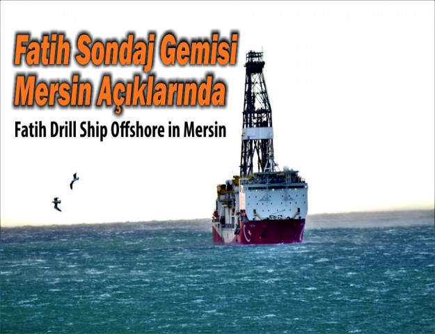 Fatih Sondaj Gemisi Mersin Açıklarında