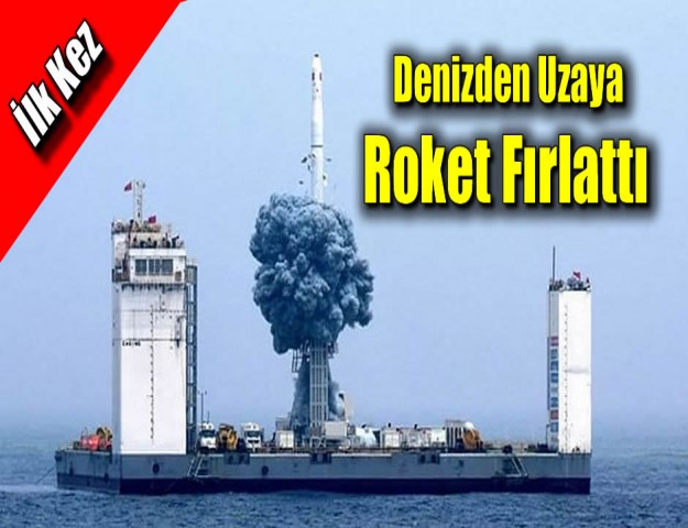 İlk Kez Denizden Uzaya Roket Fırlattı