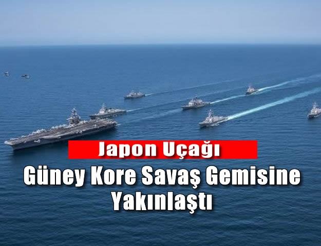 Japon Uçağı Güney Kore Savaş Gemisine Yakınlaştı