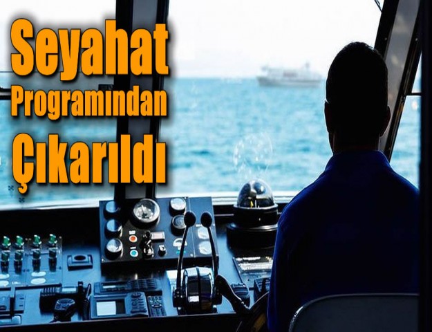 Seyahat Programından Çıkarıldı..