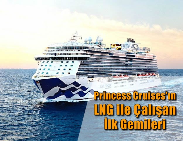 Princess Cruises'ın LNG ile Çalışan İlk Gemileri