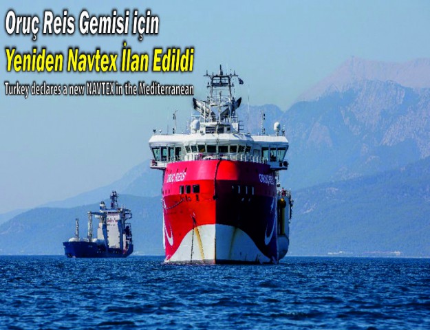 Oruç Reis Gemisi için Yeniden Navtex İlan Edildi