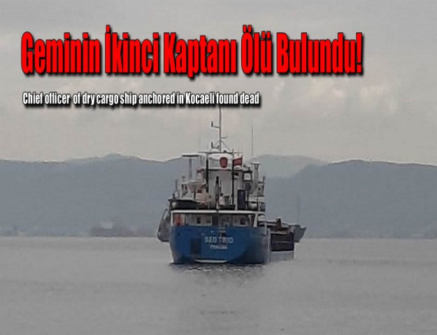 Geminin İkinci Kaptanı Ölü Bulundu!