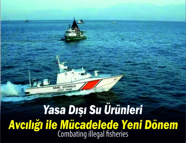 Yasa Dışı Su Ürünleri Avcılığı ile Mücadelede Yeni Dönem