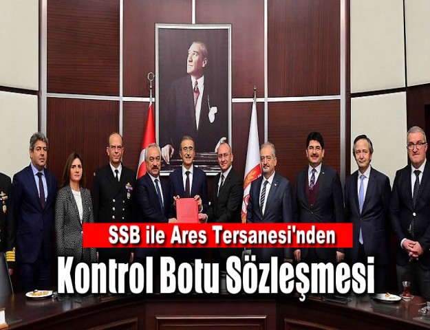 SSB ile Ares Tersanesi'nden Kontrol Botu Sözleşmesi