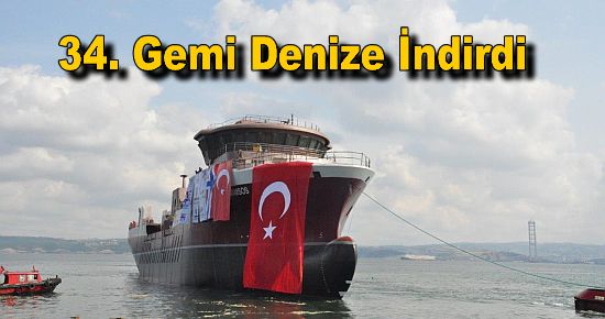 34. Gemi Denize İndirdi