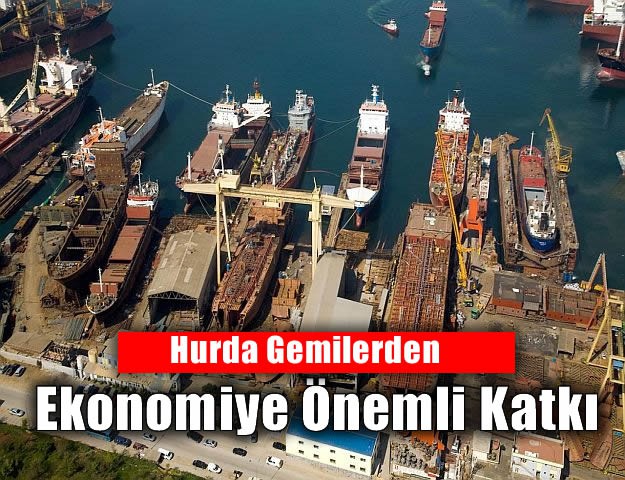 Hurda Gemilerden Ekonomiye Önemli Katkı