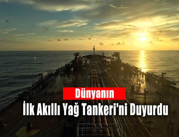 Dünyanın İlk Akıllı Yağ Tankeri'ni Duyurdu