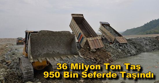 36 Milyon Ton Taş 950 Bin Seferde Taşındı