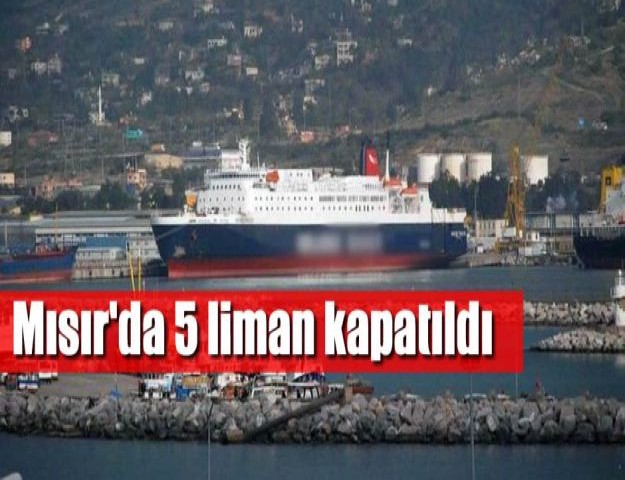 Mısır'da 5 liman kapatıldı