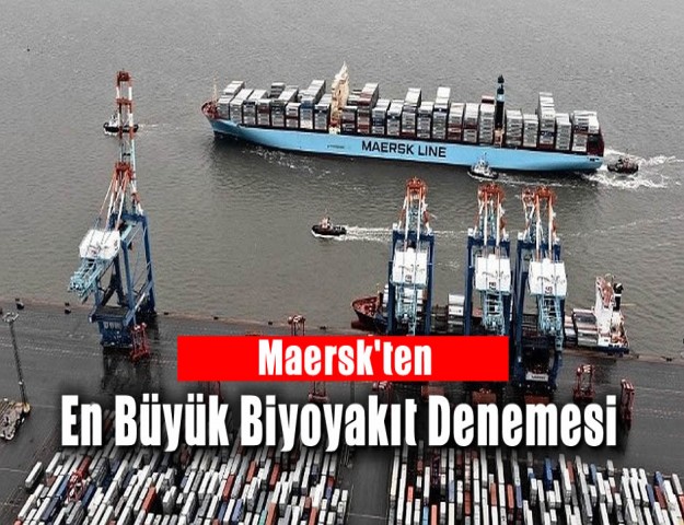 Maersk'ten En Büyük Biyoyakıt Denemesi