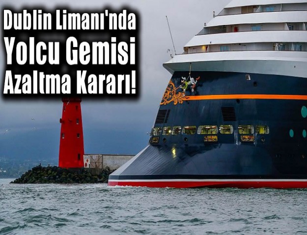 Dublin Limanı'nda Yolcu Gemisi Azaltma Kararı!