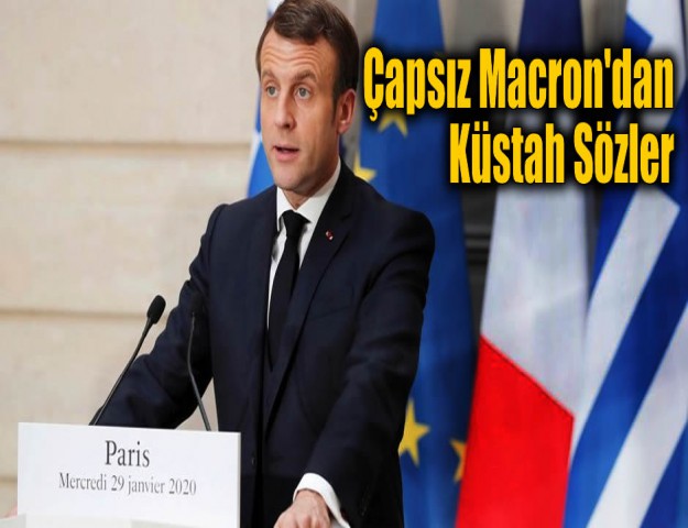 Çapsız Macron'dan Küstah Sözler