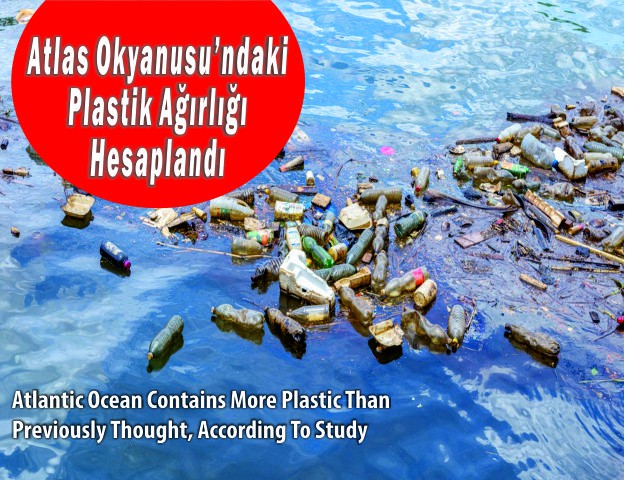 Atlas Okyanusu’ndaki Plastik Ağırlığı Hesaplandı