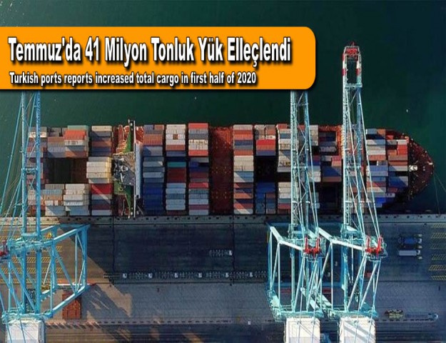 Temmuz'da 41 Milyon Tonluk Yük Elleçlendi