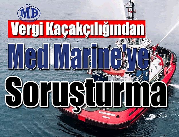 Med Marine'ye vergi kaçakçılığı soruşturması