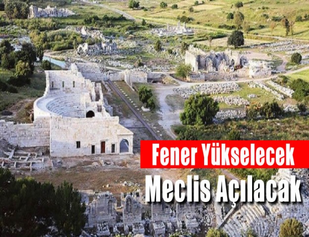 Fener Yükselecek Meclis Açılacak