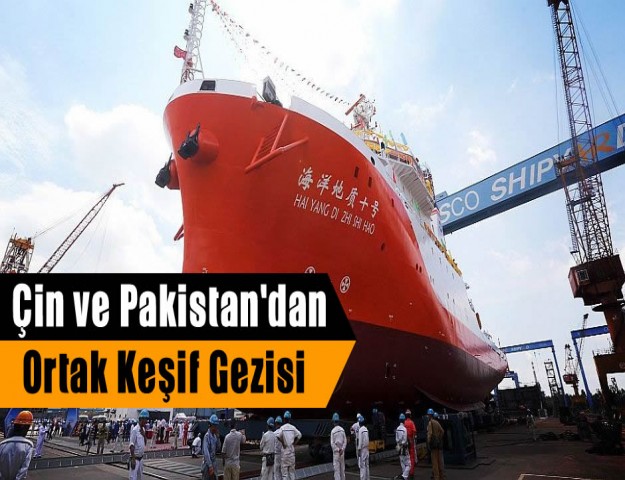 Çin ve Pakistan'dan Ortak Keşif Gezisi