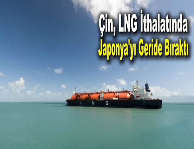 Çin, LNG İthalatında Japonya'yı Geride Bıraktı