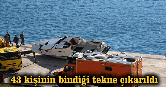 43 kişinin bindiği ölüm teknesi çıkarıldı