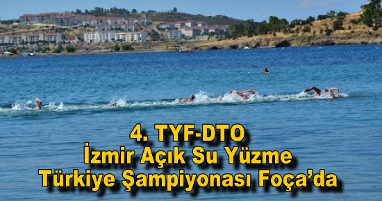 4. TYF-DTO İzmir Açık Su Yüzme Türkiye Şampiyonası Foça?da