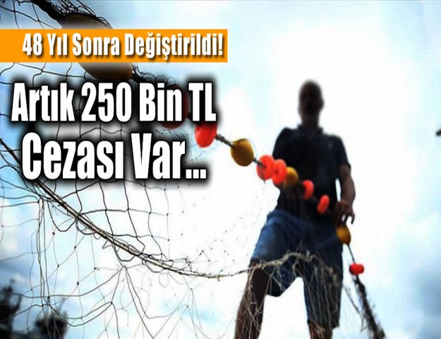 48 Yıl Sonra Değiştirildi! Artık 250 Bin TL Cezası Var