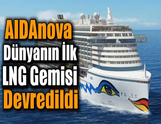 AIDAnova Dünyanın İlk LNG Gemisi Devredildi