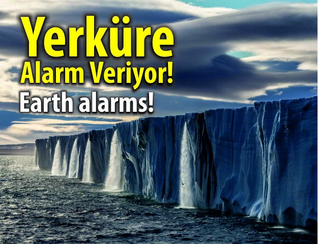 Yerküre Alarm Veriyor!