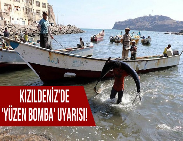 Kızıldeniz'de 'Yüzen Bomba' Uyarısı!