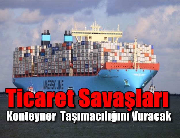 Ticaret Savaşları Konteyner Taşımacılığını Vuracak