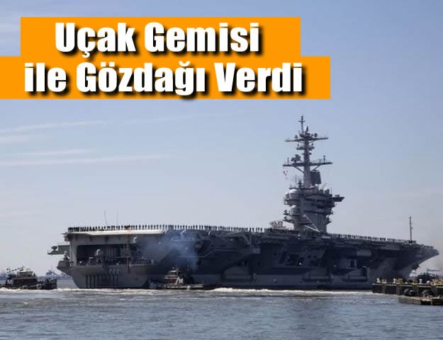 Uçak Gemisi ile Gözdağı Verdi