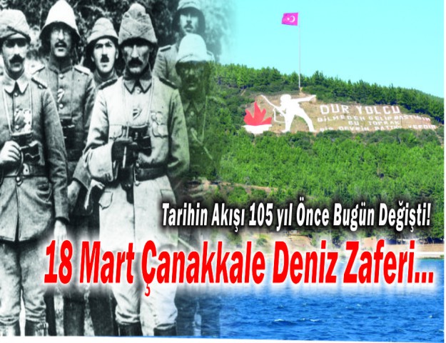 Tarihin Akışı 105 yıl Önce Bugün Değişti! 18 Mart Çanakkale Deniz Zaferi...