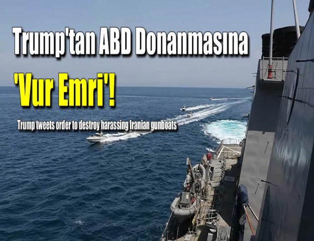 Trump'tan ABD Donanmasına 'Vur Emri'!